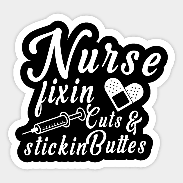 Nurse fixin cuts and stickin butts Sticker by doctor ax